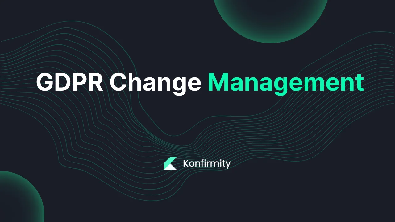 GDPR Change Management: Key Requirements, Steps, and Templates (2026)