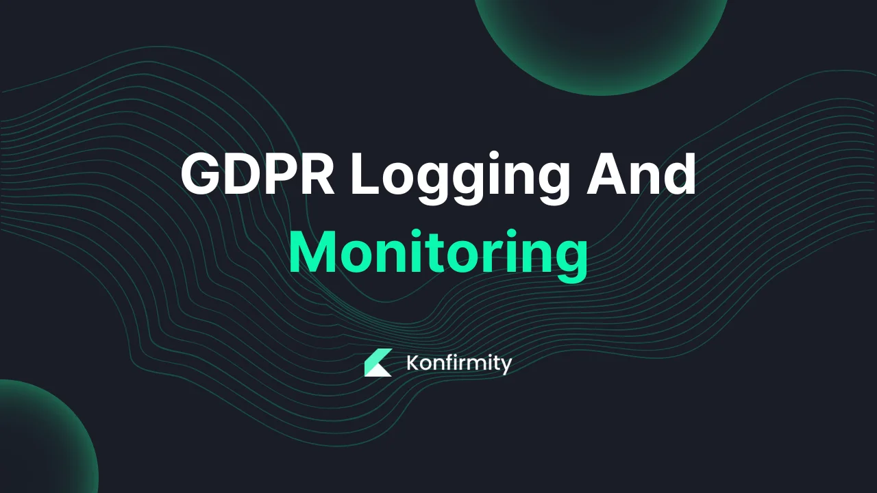 GDPR Logging And Monitoring: A Practical Guide with Steps & Examples (2026)
