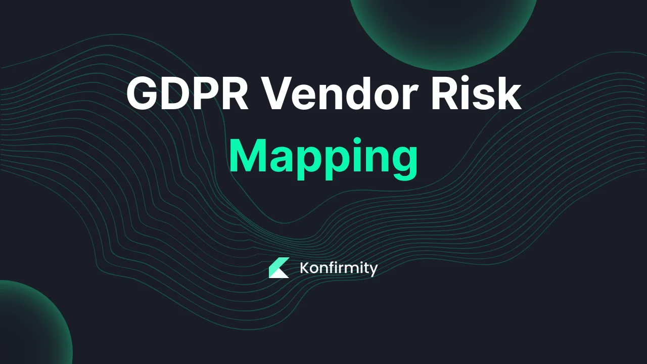 GDPR Vendor Risk Mapping: A 2026 Guide for Busy Teams