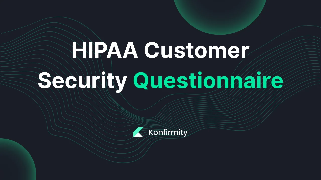 HIPAA Customer Security Questionnaire: A Practical Guide (2026)