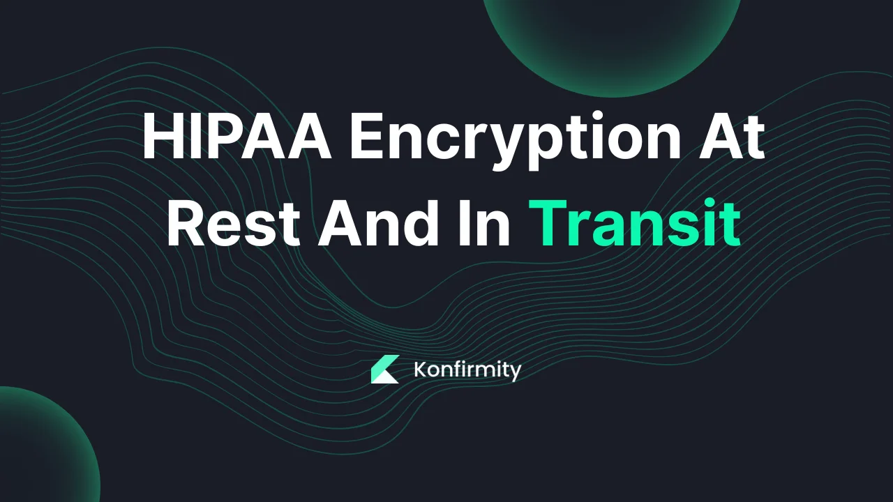HIPAA Encryption At Rest And In Transit: A Practical Guide (2026)