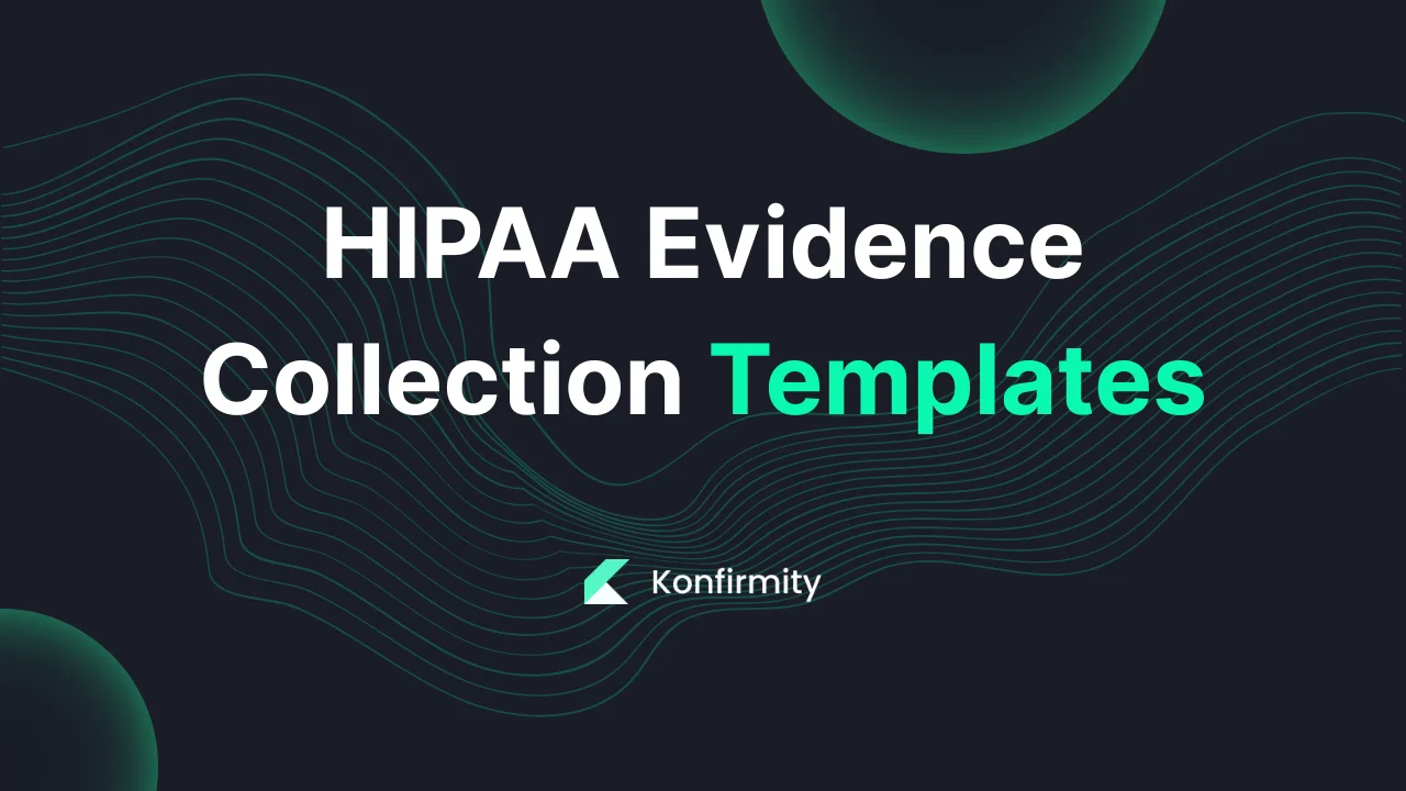 HIPAA Evidence Collection Templates: Key Requirements & Steps (2026)