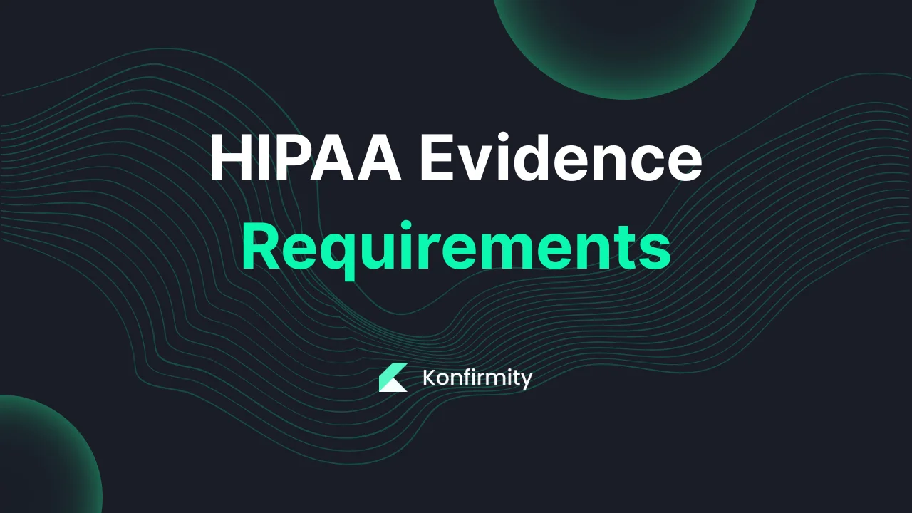 HIPAA Evidence Requirements: A Practical Guide with Steps & Examples (2026)