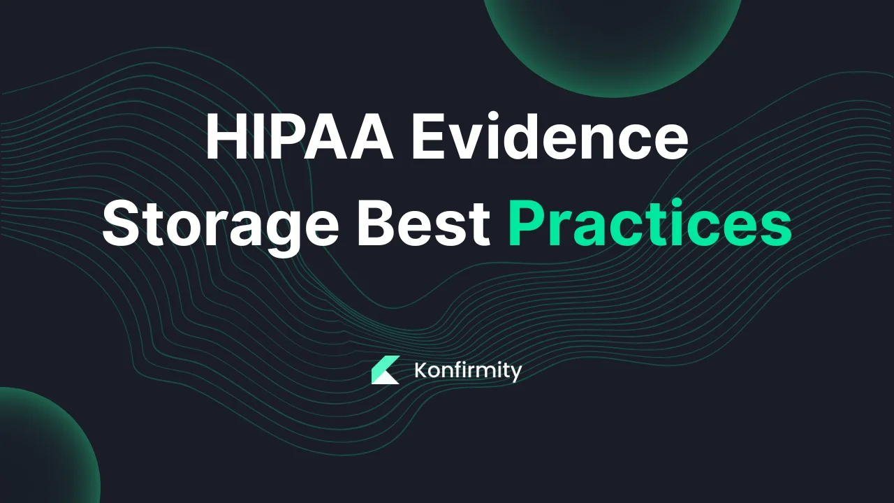 HIPAA Evidence Storage Best Practices: A 2026 Guide for Busy Teams