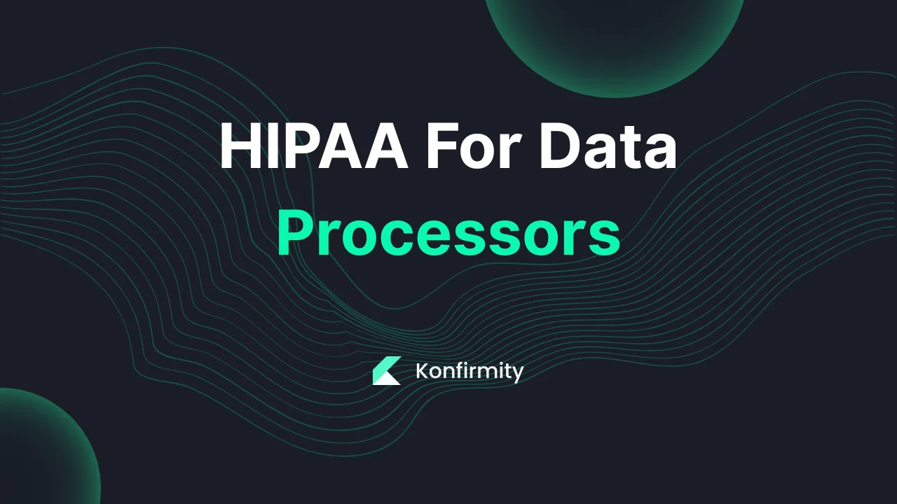 HIPAA For Data Processors: Key Requirements, Steps, and Templates (2026)