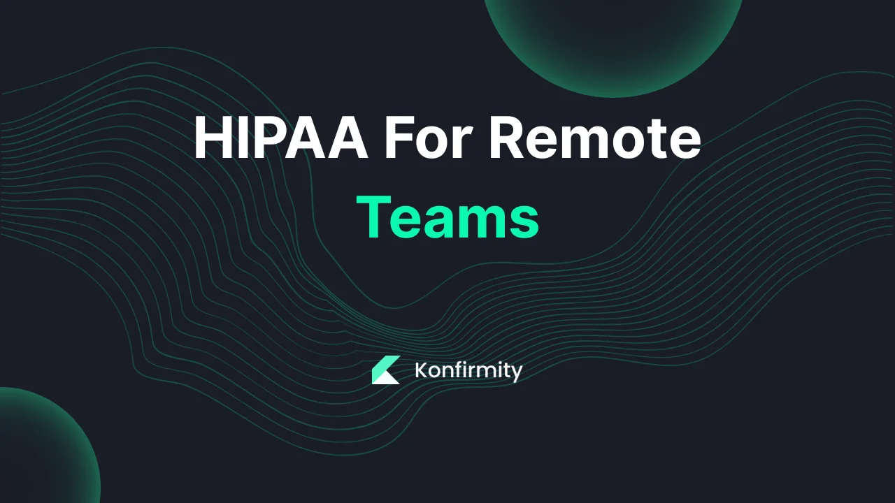 HIPAA For Remote Teams: Key Requirements, Steps, and Templates (2026)