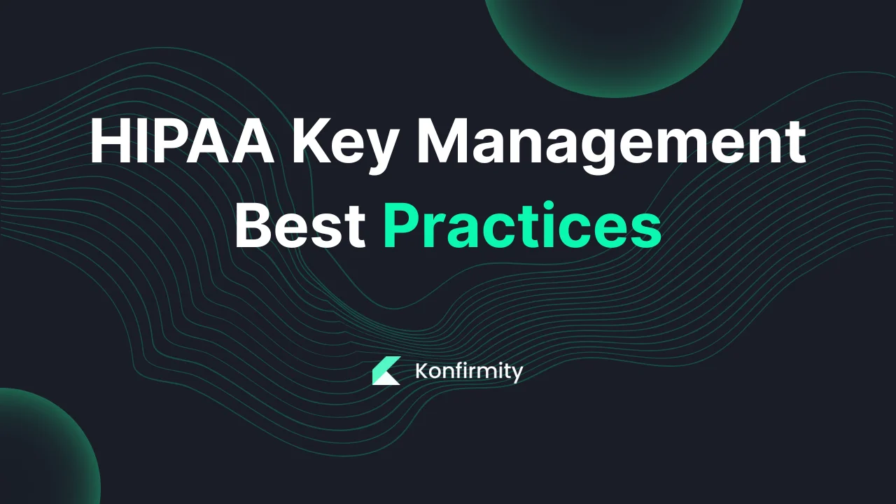 HIPAA Key Management Best Practices: A Walkthrough (2026)