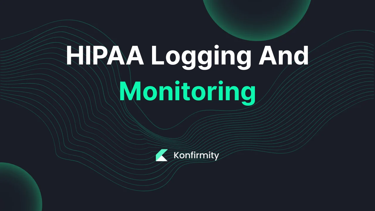 HIPAA Logging And Monitoring: Your Step-by-Step Guide (2026)