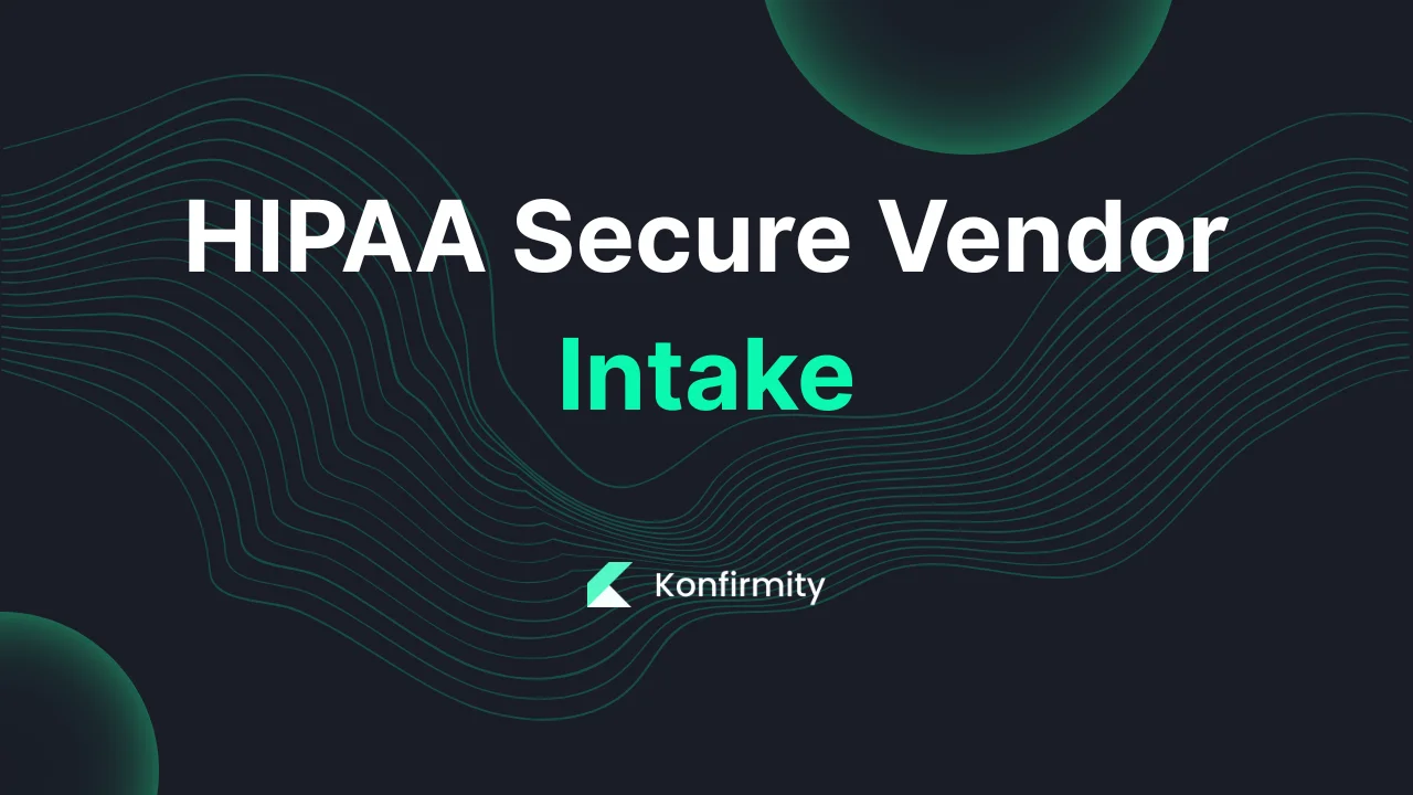 HIPAA Secure Vendor Intake: Your Step-by-Step Guide (2026)