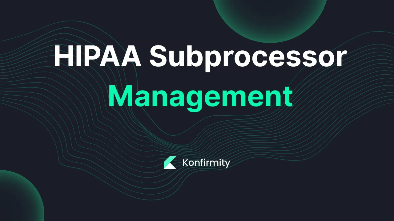 HIPAA Subprocessor Management: Best Practices and Key Steps for 2026