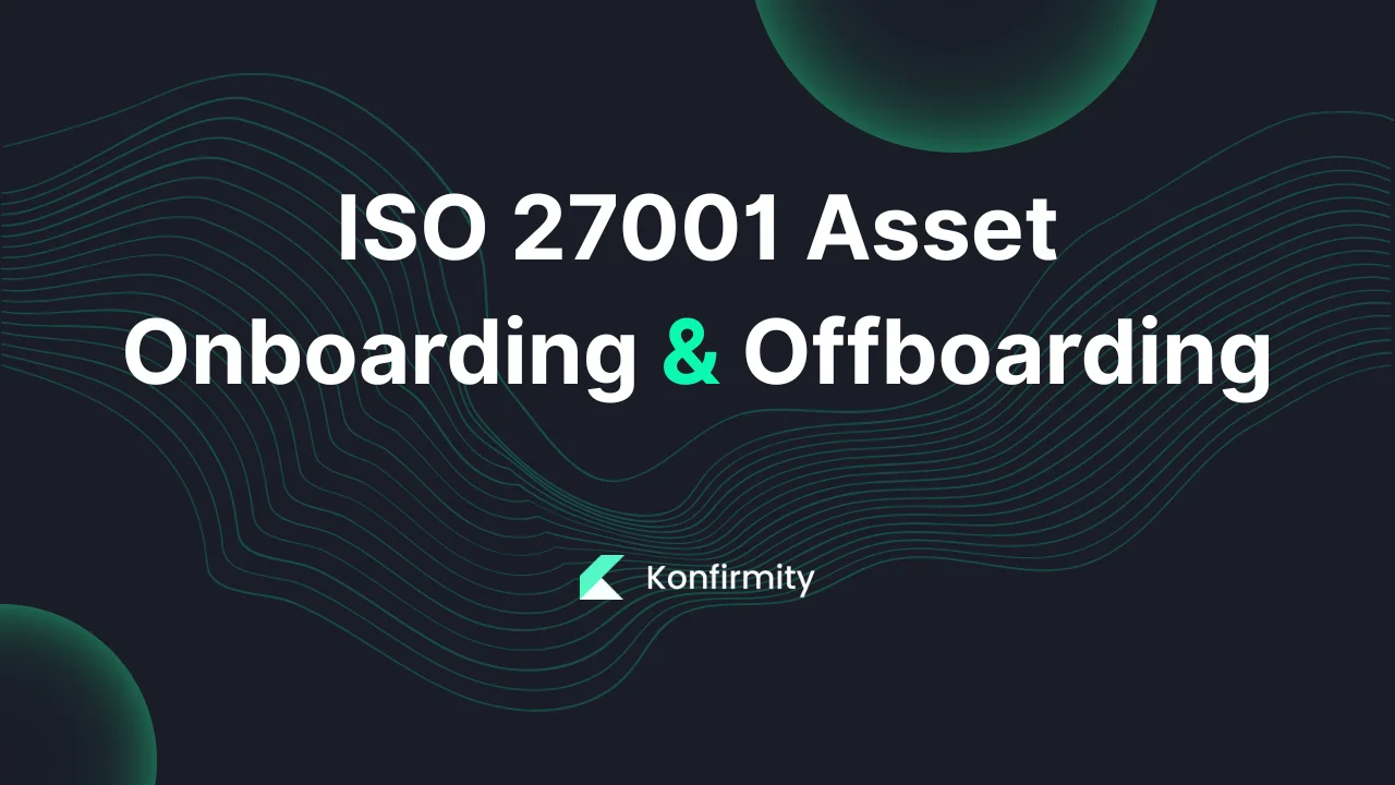 ISO 27001 Asset Onboarding And Offboarding: Best Practices (2026)