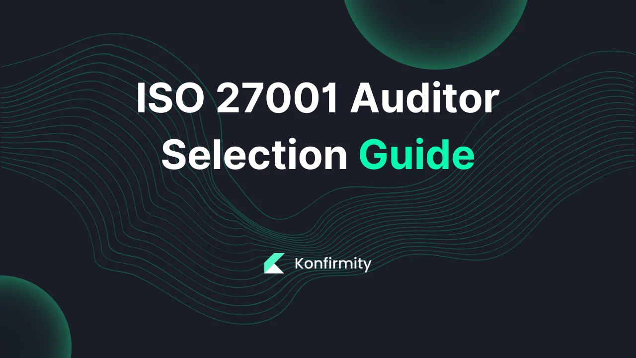 ISO 27001 Auditor Selection Guide: Your Step-by-Step Guide (2026)