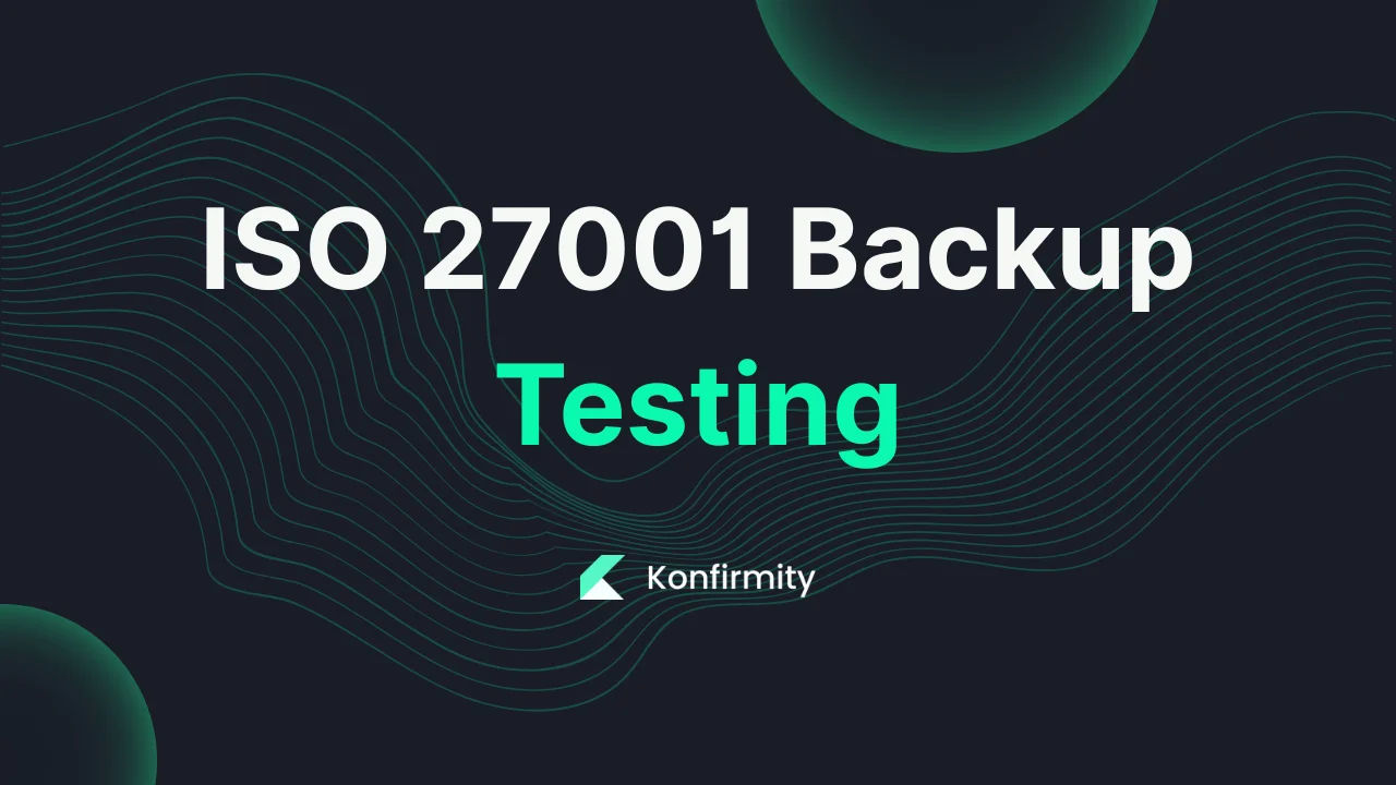 ISO 27001 Backup Testing: Best Practices and Key Steps for 2026