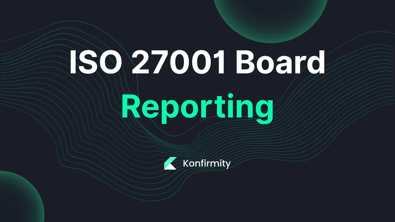 ISO 27001 Board Reporting: Key Requirements, Steps, and Templates (2026)