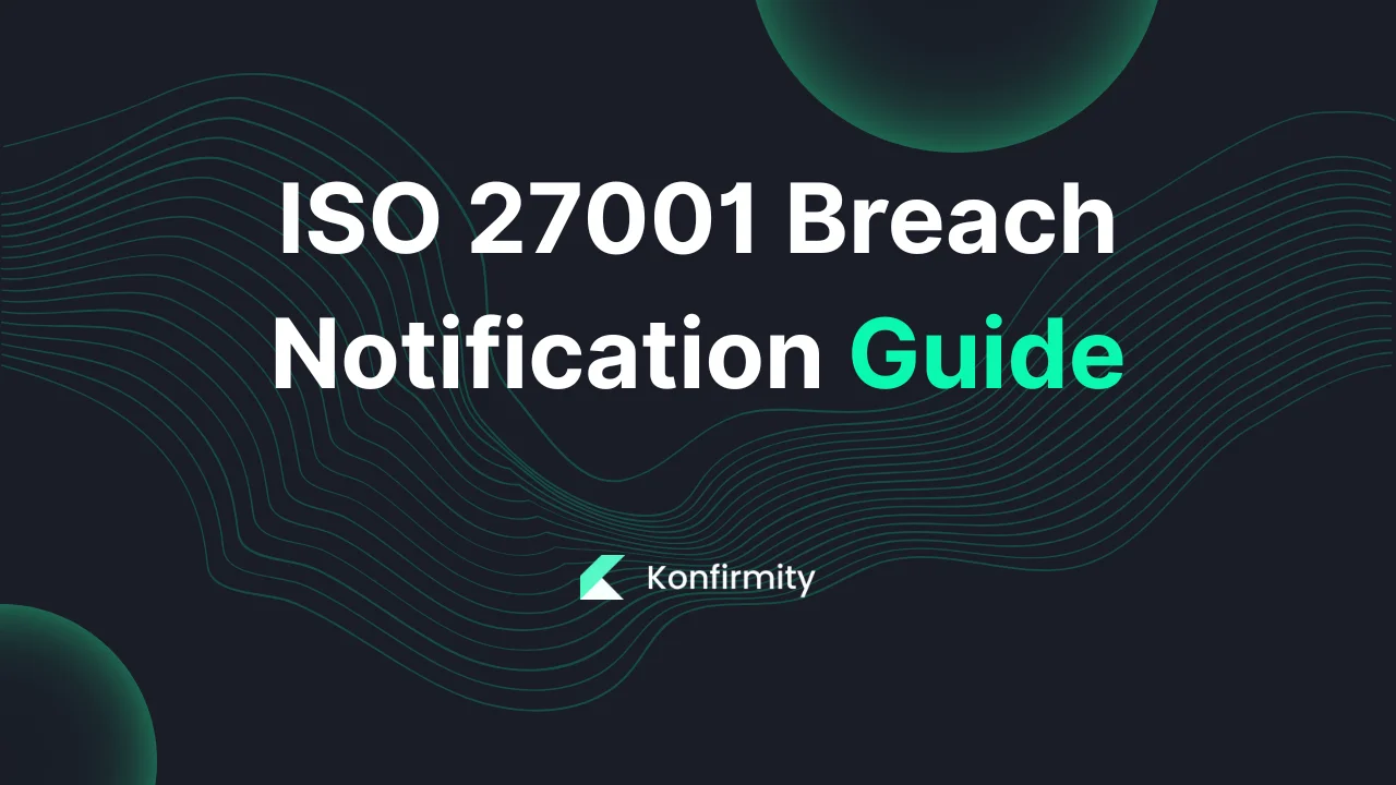 ISO 27001 Breach Notification Guide: Your Step-by-Step Guide (2026)