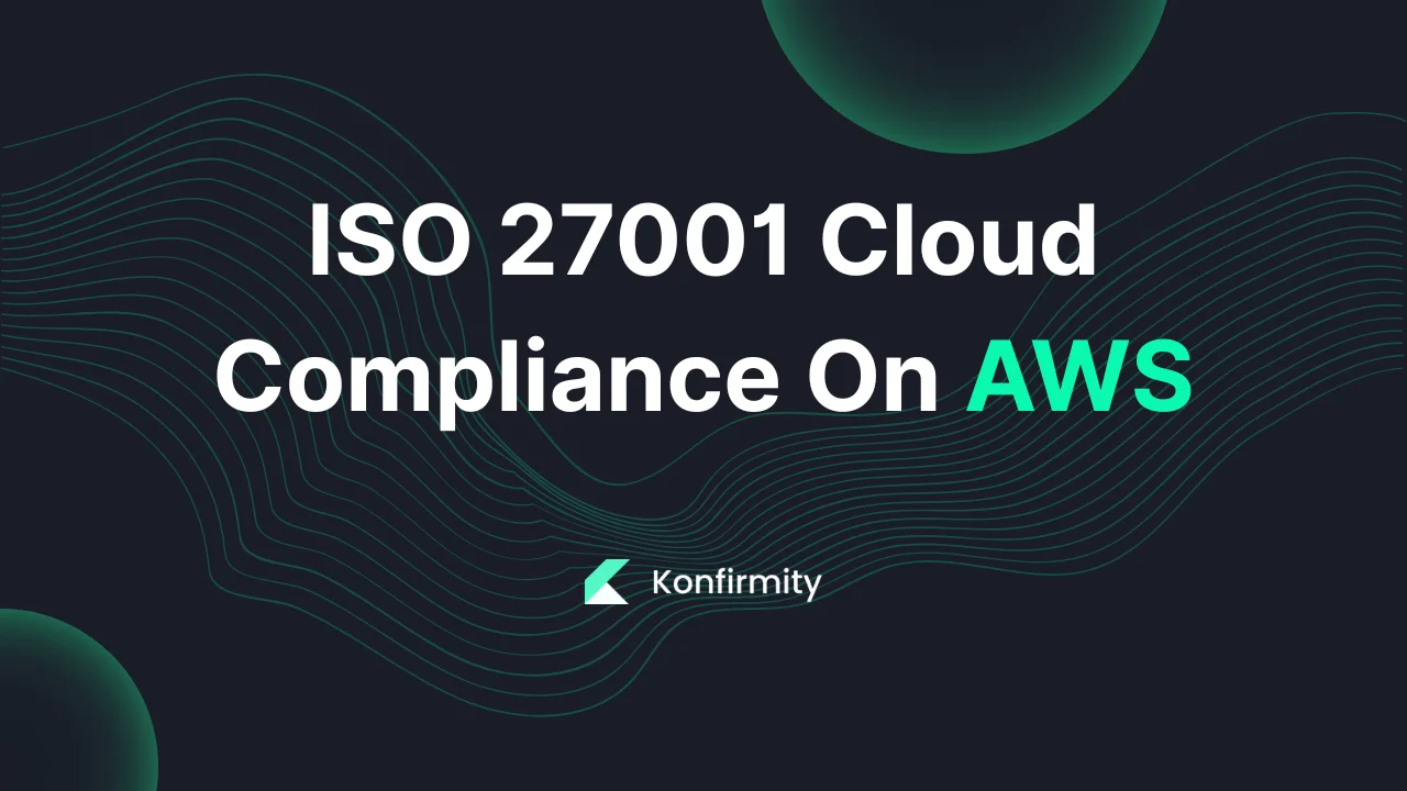 ISO 27001 Cloud Compliance On AWS: Key Requirements & Templates (2026)