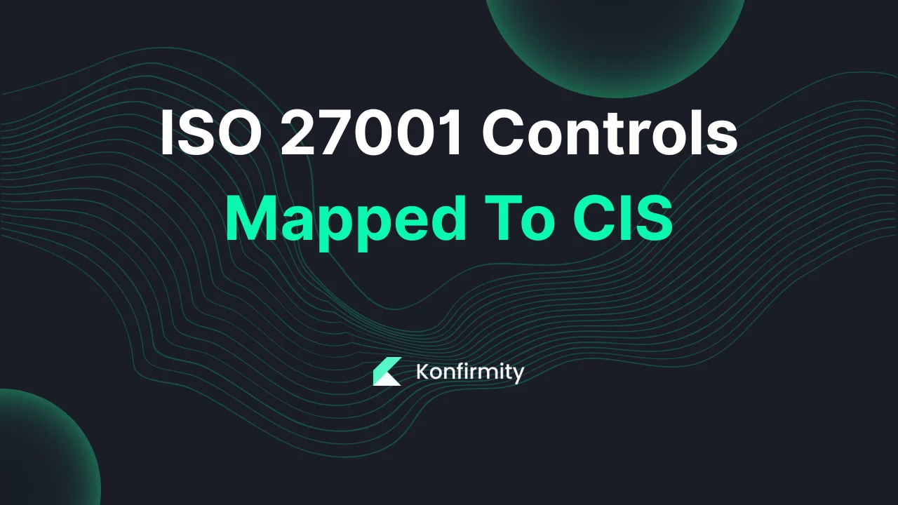 ISO 27001 Controls Mapped To CIS: A 2026 Guide for Busy Teams