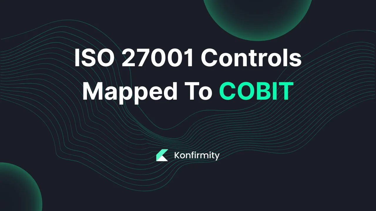 ISO 27001 Controls Mapped To COBIT: A 2026 Guide for Busy Teams