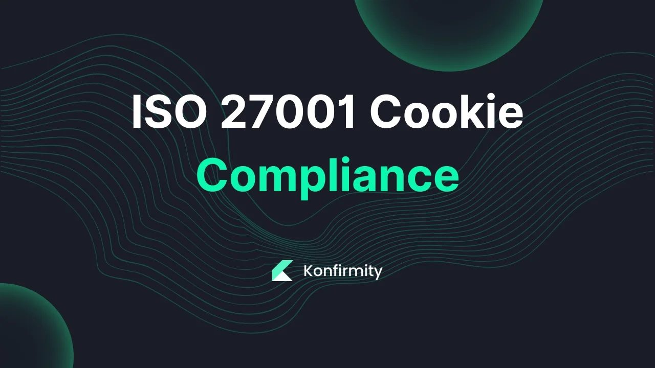 ISO 27001 Cookie Compliance: Best Practices and Key Steps for 2026