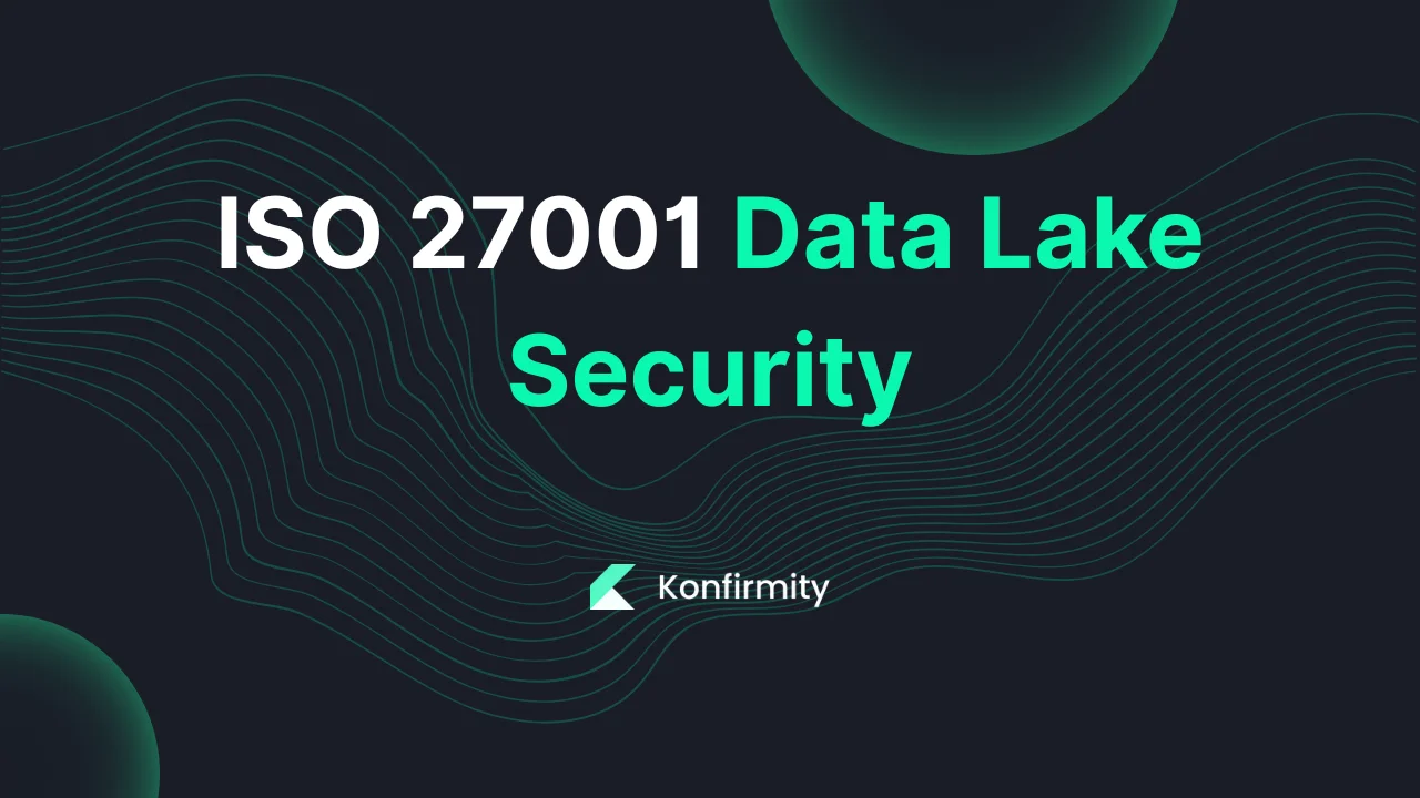 ISO 27001 Data Lake Security: A Walkthrough with Templates (2026)