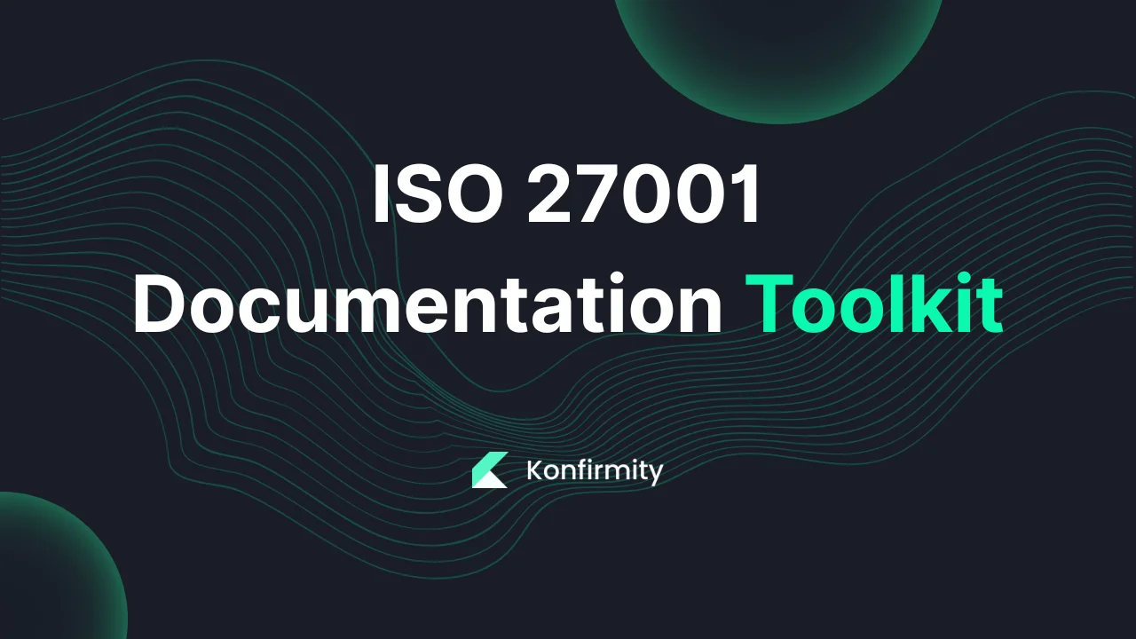ISO 27001 Documentation Toolkit: Your Step-by-Step Guide (2026)