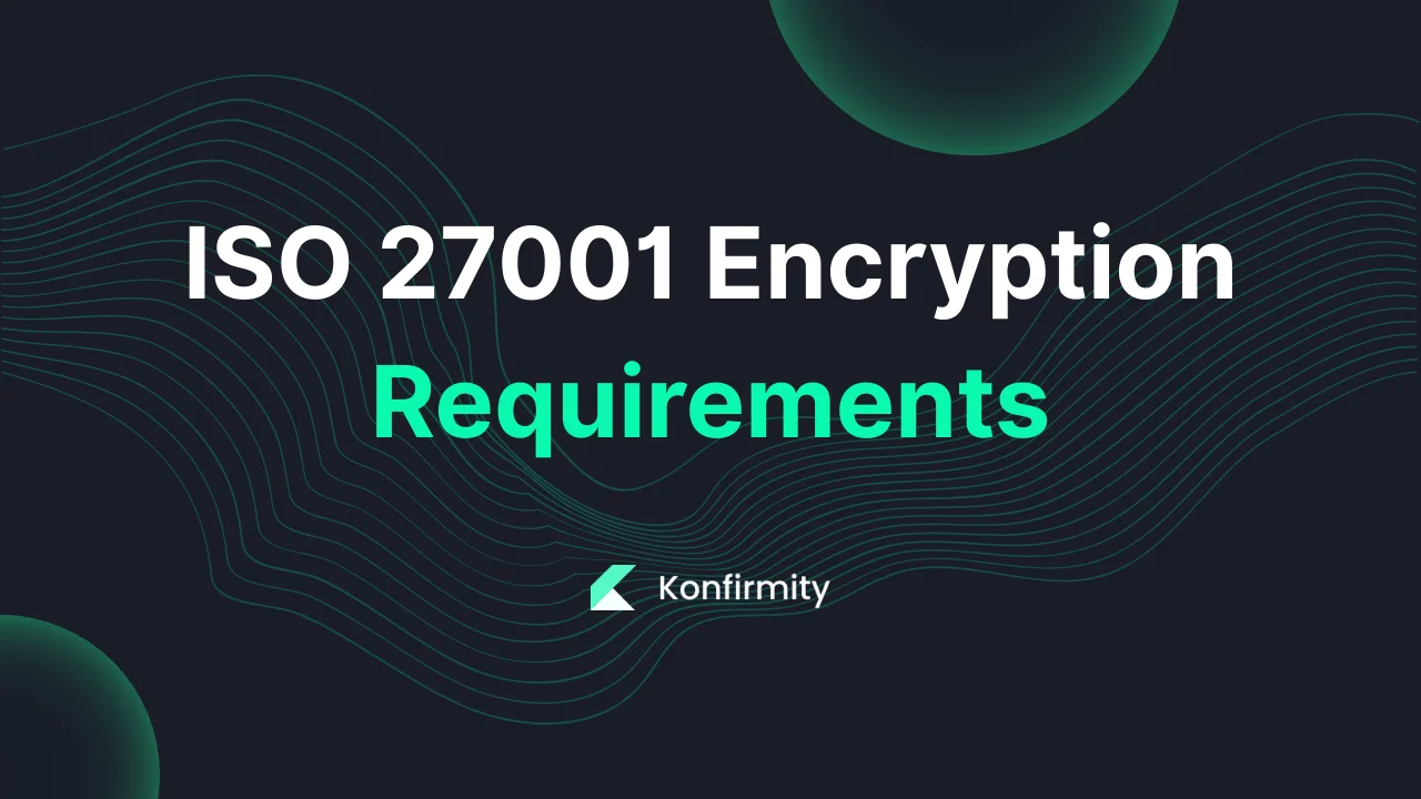 ISO 27001 Encryption Requirements: Best Practices for 2026