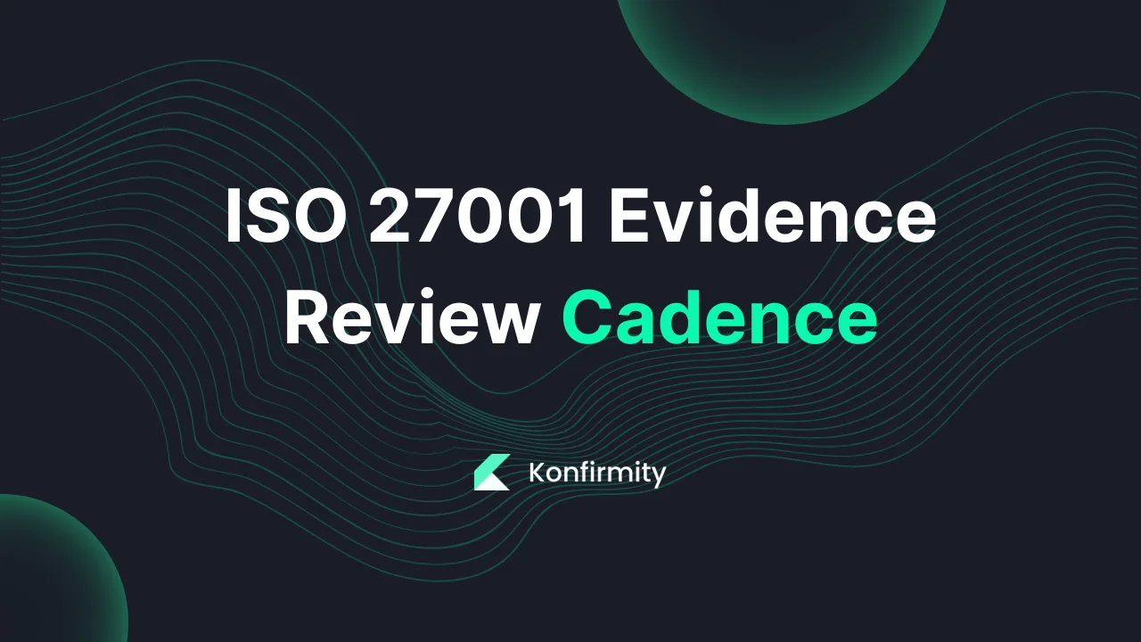 ISO 27001 Evidence Review Cadence: A Walkthrough with Templates (2026)