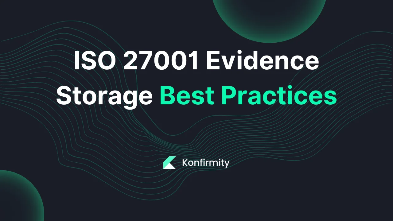 ISO 27001 Evidence Storage Best Practices: A 2026 Guide