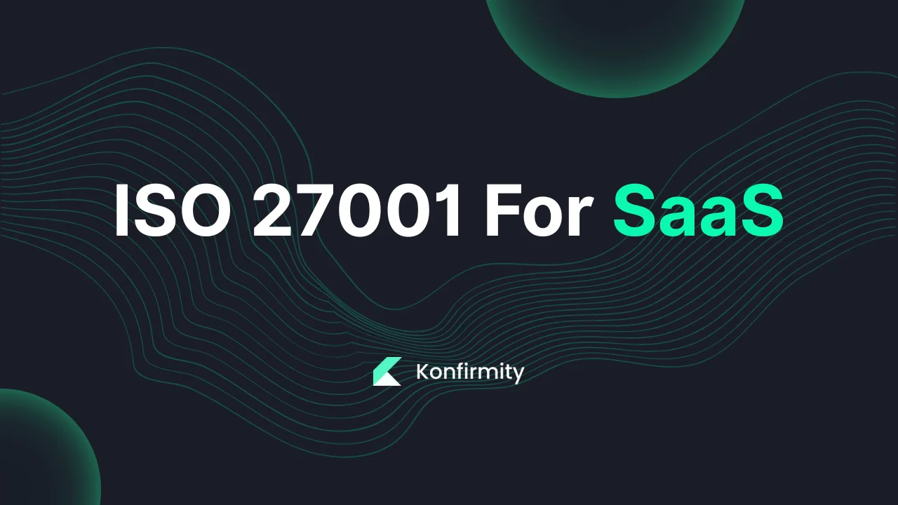 ISO 27001 For SaaS: A 2026 Guide for Busy Teams with Examples