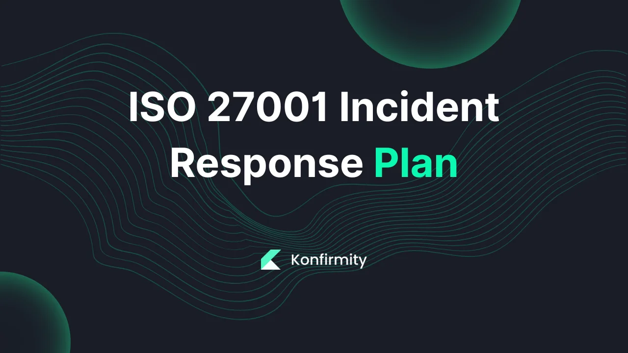 ISO 27001 Incident Response Plan: Your Step-by-Step Guide (2026)