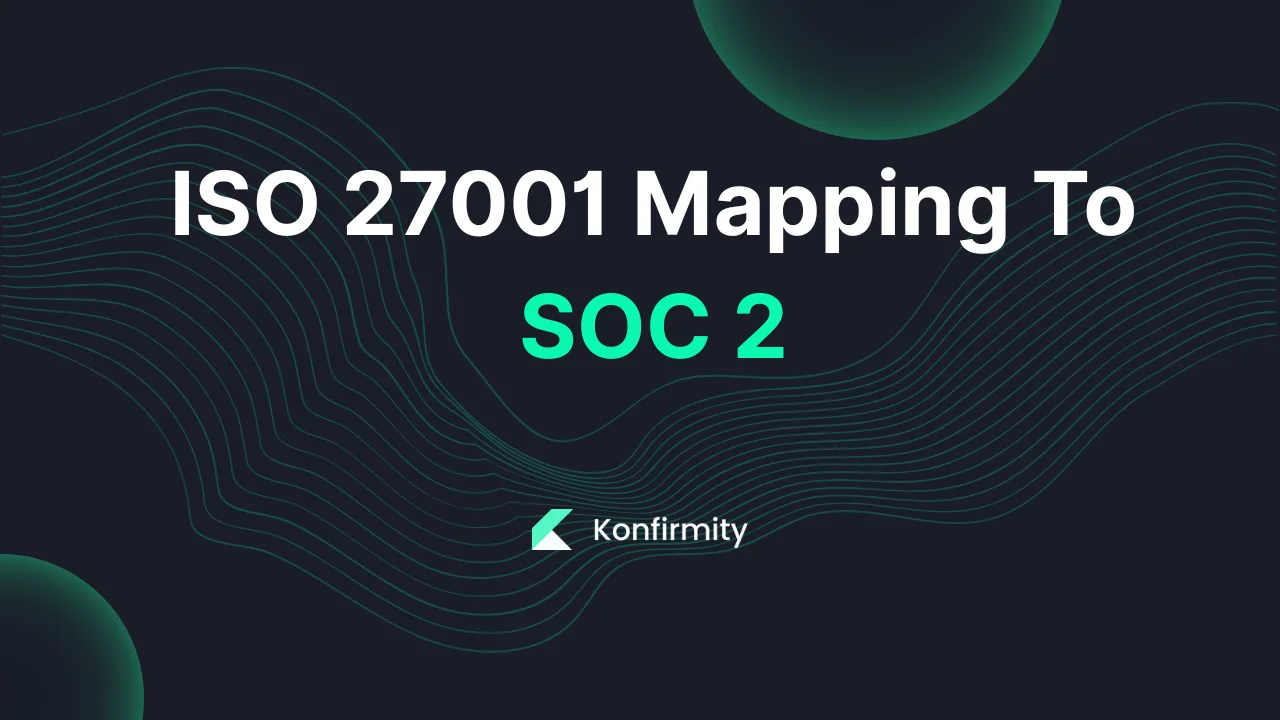 ISO 27001 Mapping To SOC 2: A Walkthrough with Templates (2026)