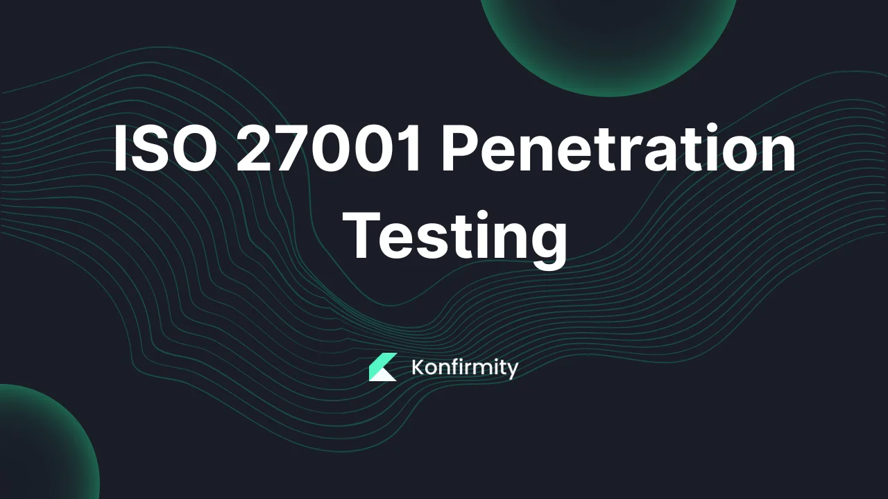ISO 27001 Penetration Testing: Key Requirements & Templates (2026)