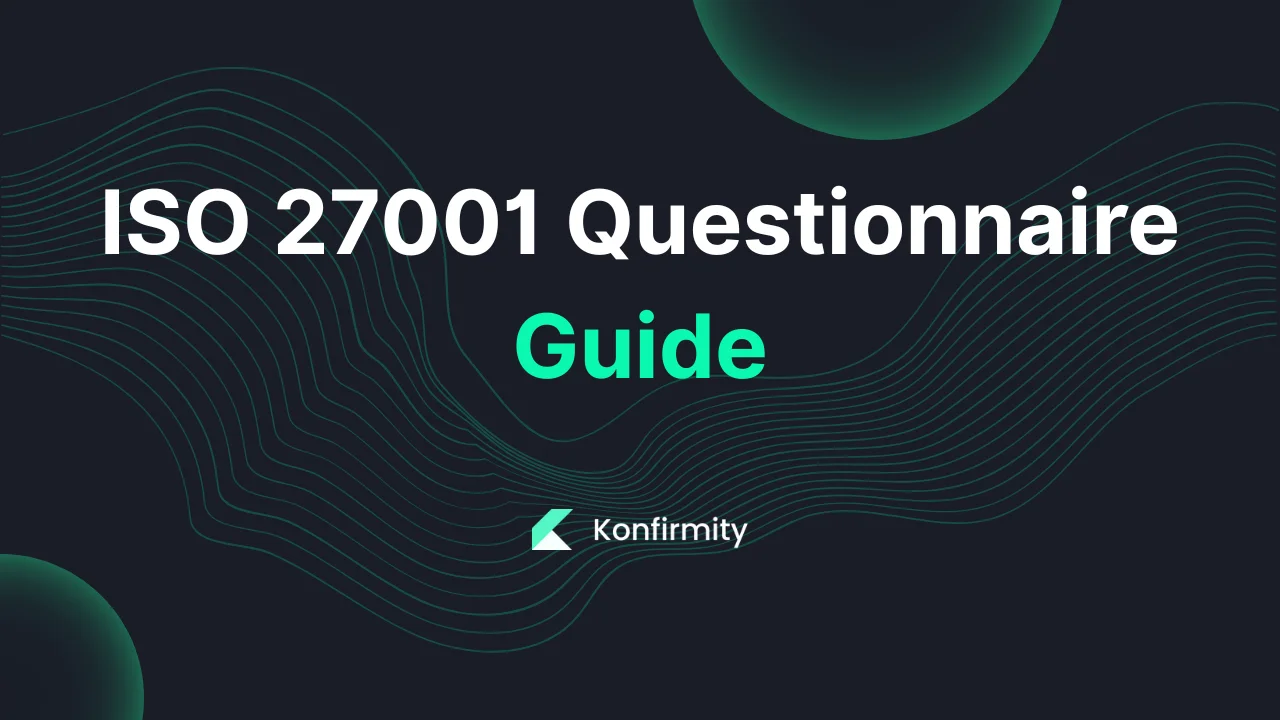ISO 27001 Questionnaire Guide: Your Step-by-Step Guide (2026)