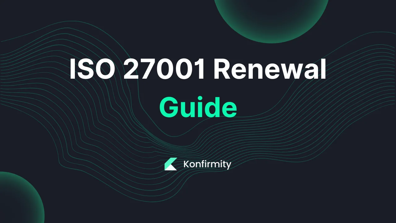 ISO 27001 Renewal Guide: A 2026 Guide for Busy Teams with Examples