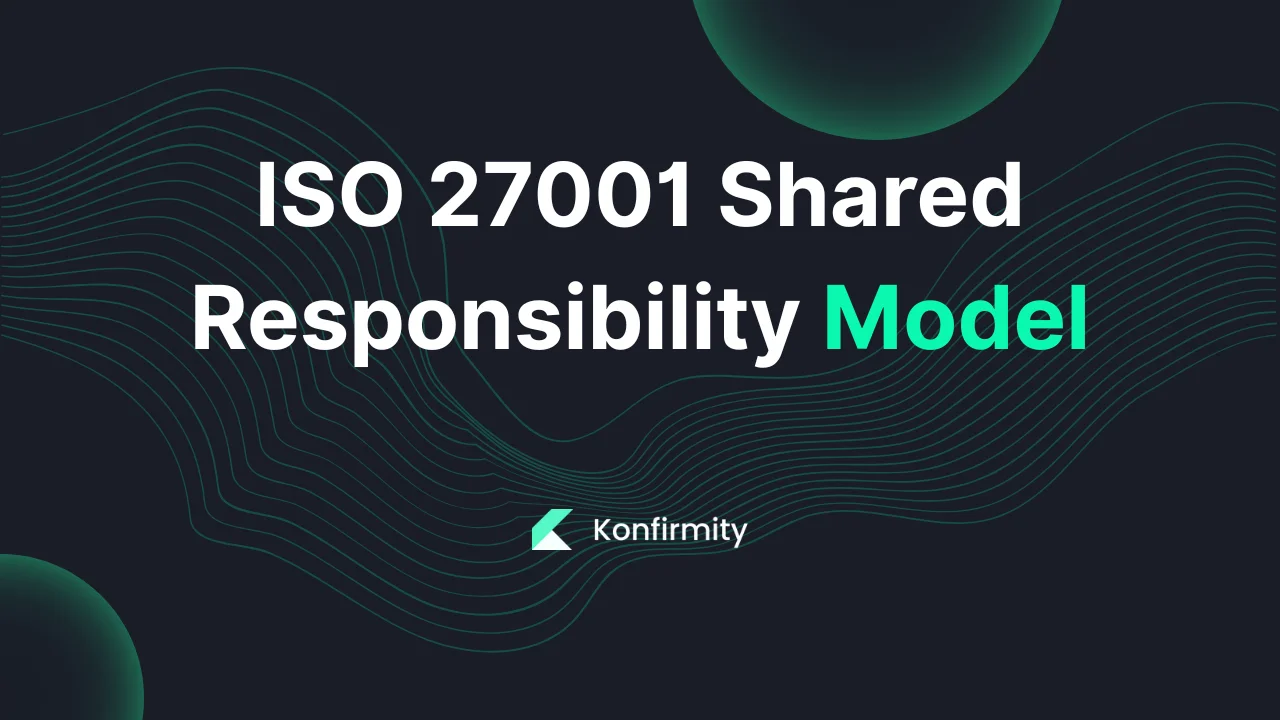 ISO 27001 Shared Responsibility Model: A Practical Guide (2026)