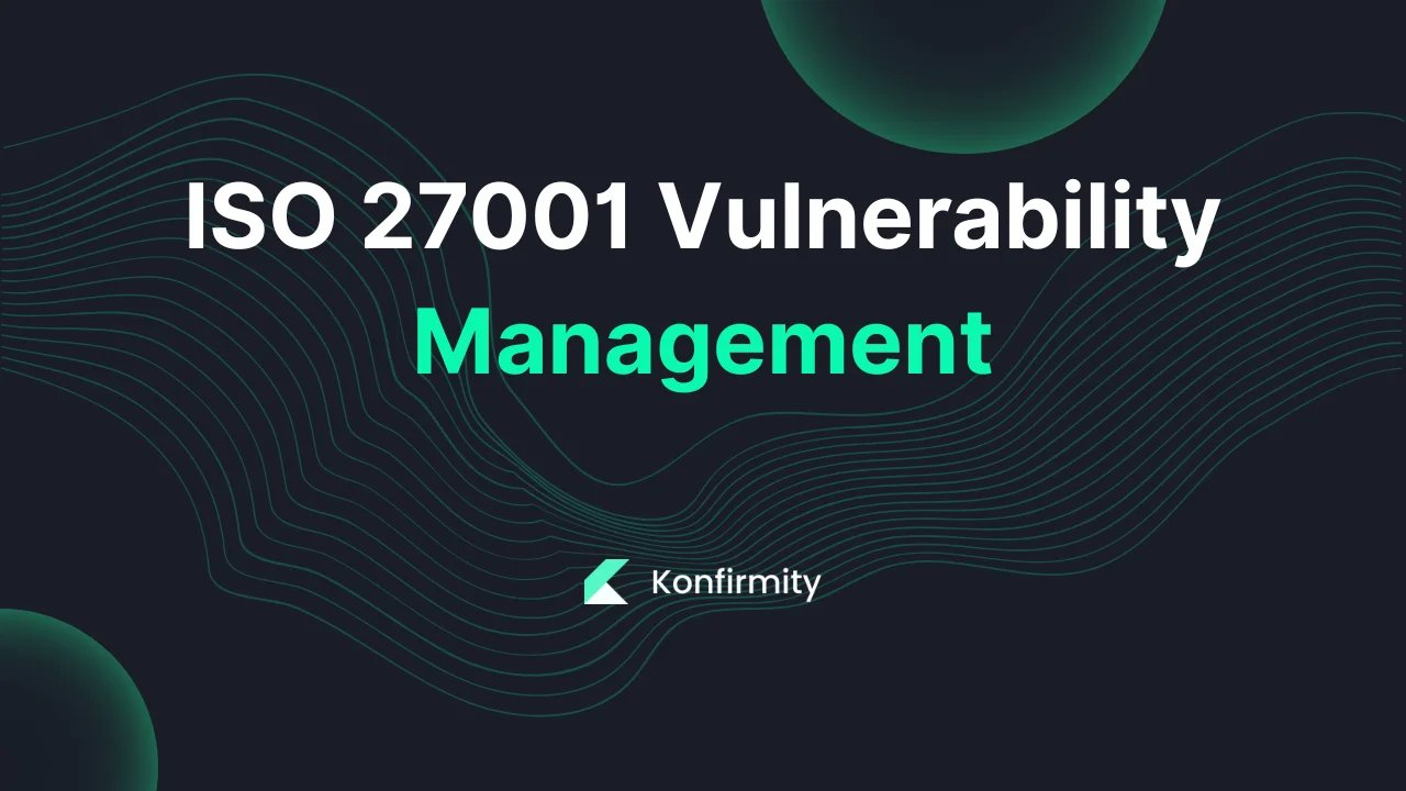 ISO 27001 Vulnerability Management: Key Requirements & Templates (2026)