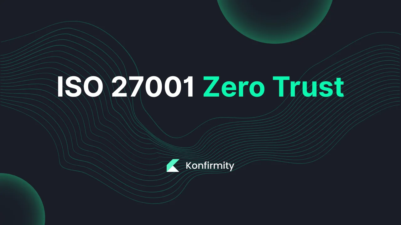 ISO 27001 Zero Trust: Best Practices and Key Steps for 2026