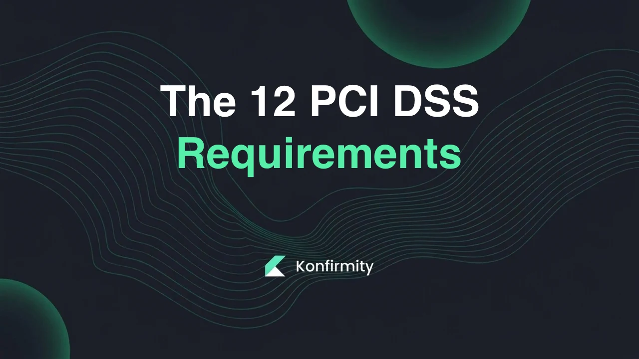 The 12 PCI DSS Requirements: What Each One Demands and How It Is Evidenced