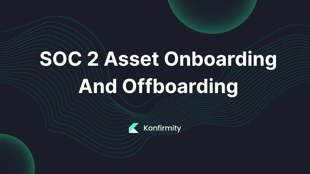 SOC 2 Asset Onboarding And Offboarding: A Walkthrough (2026)