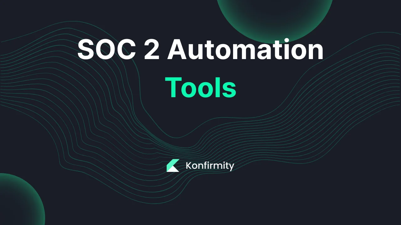 SOC 2 Automation Tools: Key Requirements, Steps, and Templates (2026)