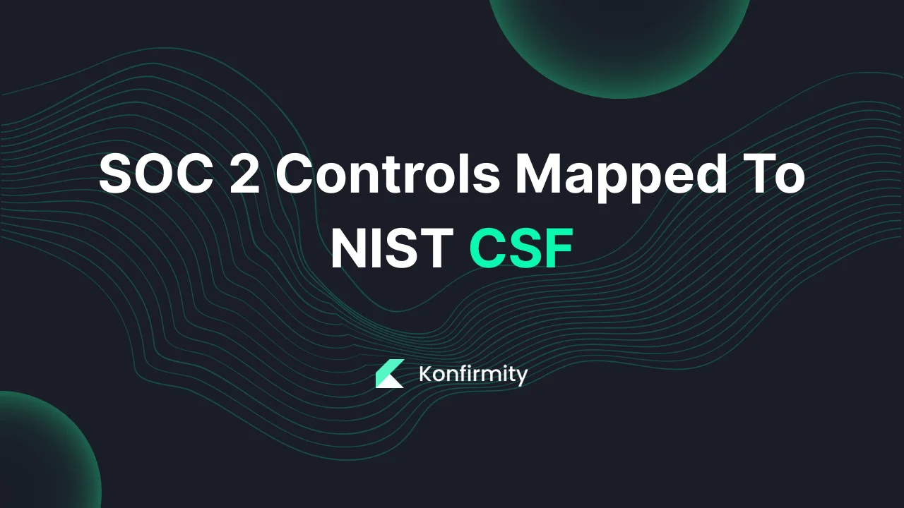 SOC 2 Controls Mapped To NIST CSF: A Practical Guide (2026)