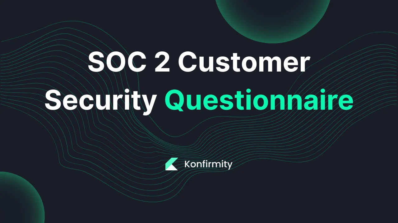 SOC 2 Customer Security Questionnaire: A 2026 Guide for Teams
