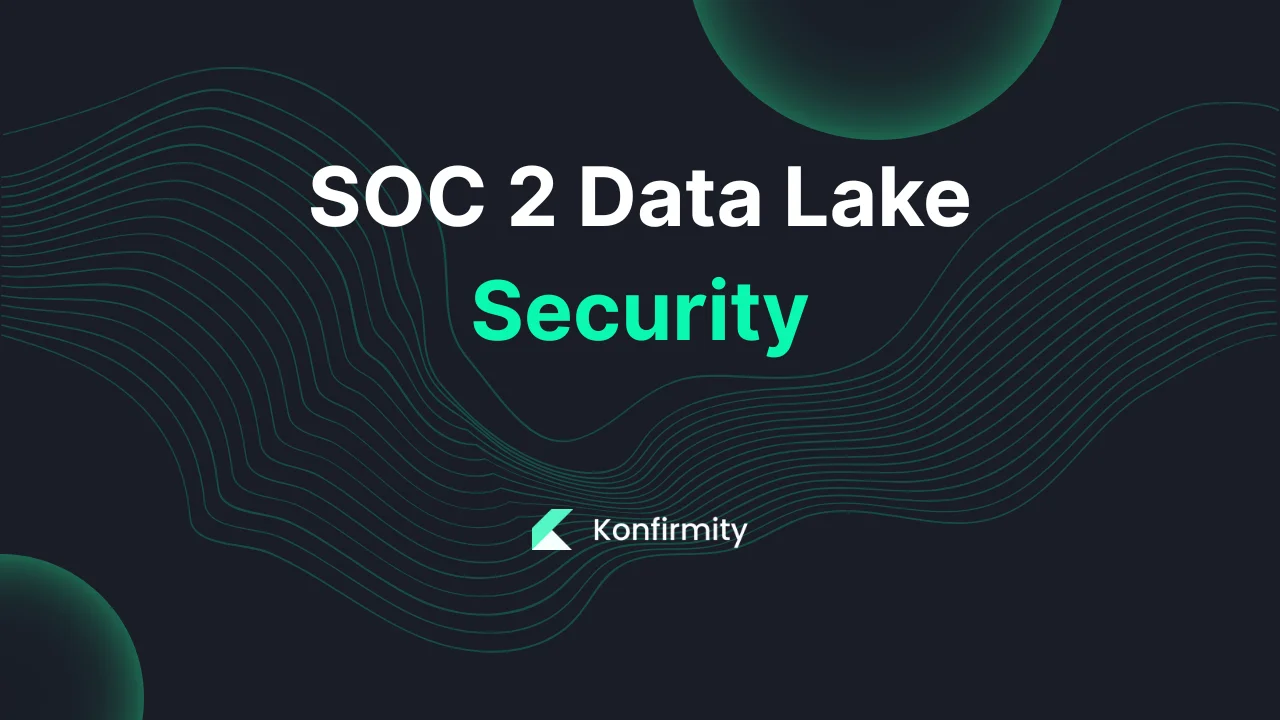 SOC 2 Data Lake Security: A Practical Guide with Steps & Examples (2026)