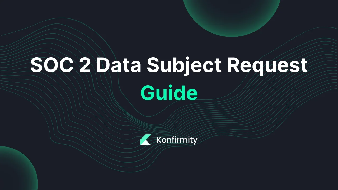 SOC 2 Data Subject Request Guide: Your Step-by-Step Guide (2026)