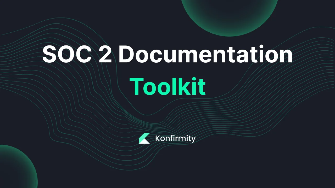 SOC 2 Documentation Toolkit: Your Step-by-Step Guide (2026)