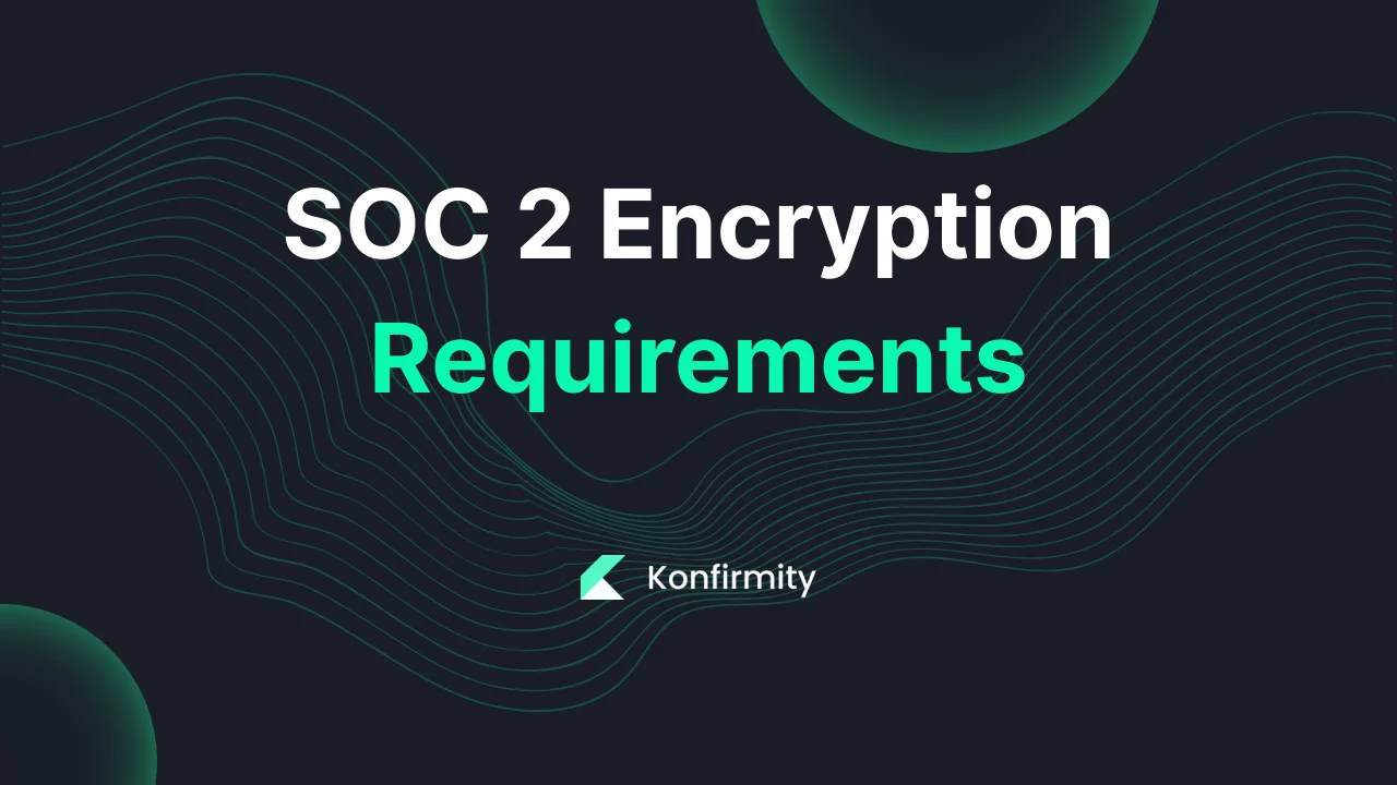 SOC 2 Encryption Requirements: A Walkthrough with Templates (2026)