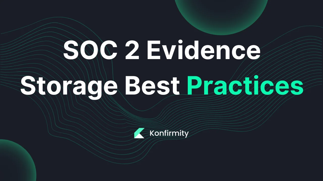 SOC 2 Evidence Storage Best Practices: A Walkthrough (2026)