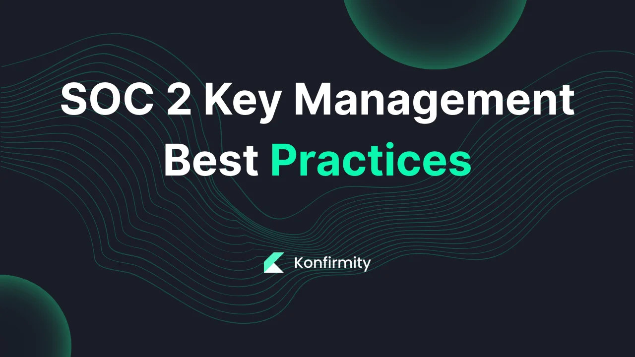 SOC 2 Key Management Best Practices: Key Requirements & Templates (2026)