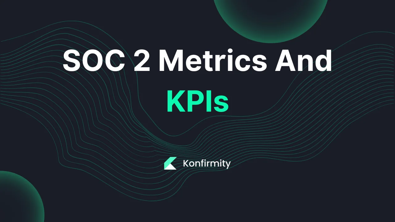SOC 2 Metrics And KPIs: A 2026 Guide for Busy Teams with Examples