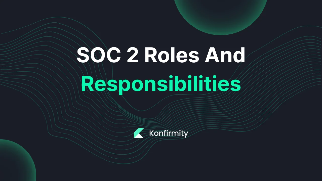 SOC 2 Roles And Responsibilities: Key Requirements & Templates (2026)